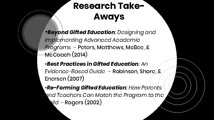 Research Take. Aways • Beyond Gifted Education: Designing and Implementing Advanced Academic Programs –