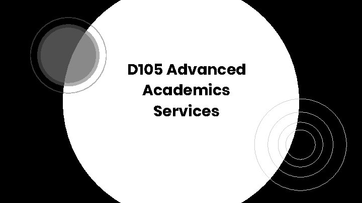 D 105 Advanced Academics Services 