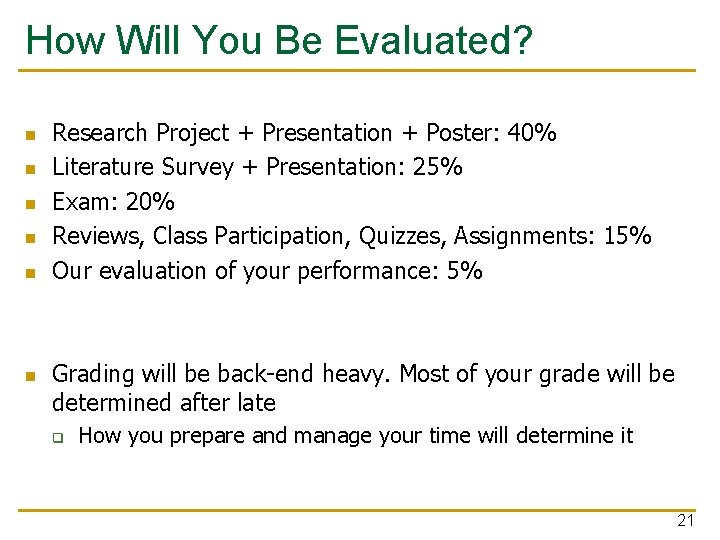 How Will You Be Evaluated? n n n Research Project + Presentation + Poster:
