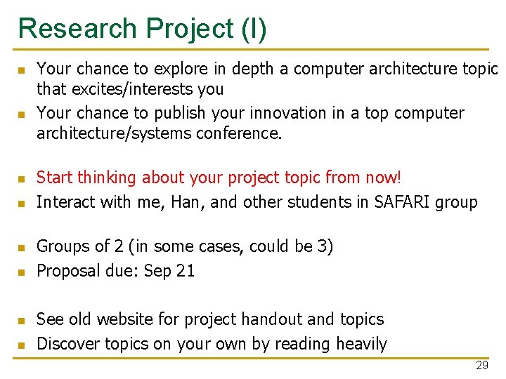 Research Project (I) n n n n Your chance to explore in depth a