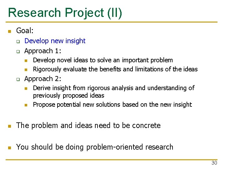 Research Project (II) n Goal: q q Develop new insight Approach 1: n n