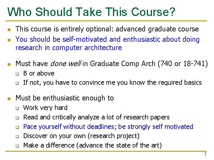 Who Should Take This Course? n This course is entirely optional: advanced graduate course