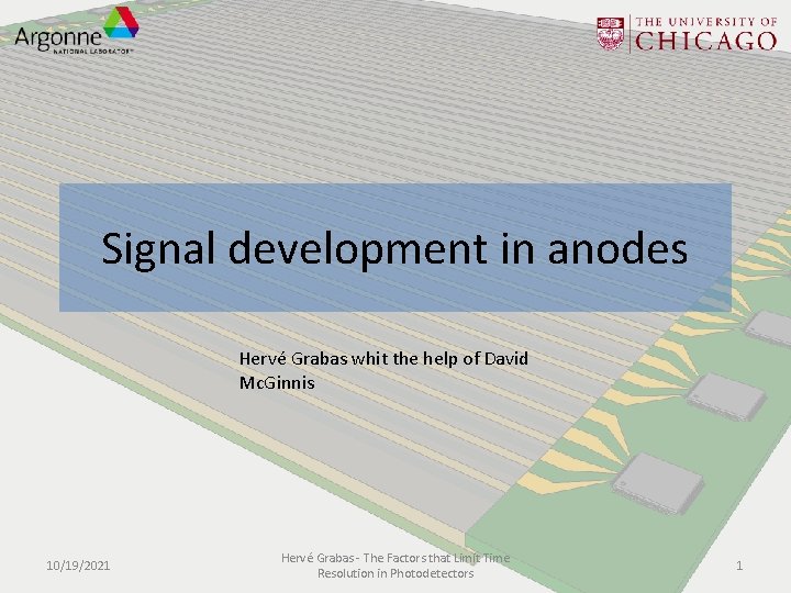 Signal development in anodes Hervé Grabas whit the help of David Mc. Ginnis 10/19/2021