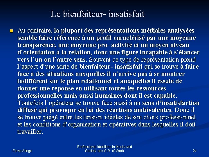 Le bienfaiteur- insatisfait n Au contraire, la plupart des représentations médiales analysées semble faire