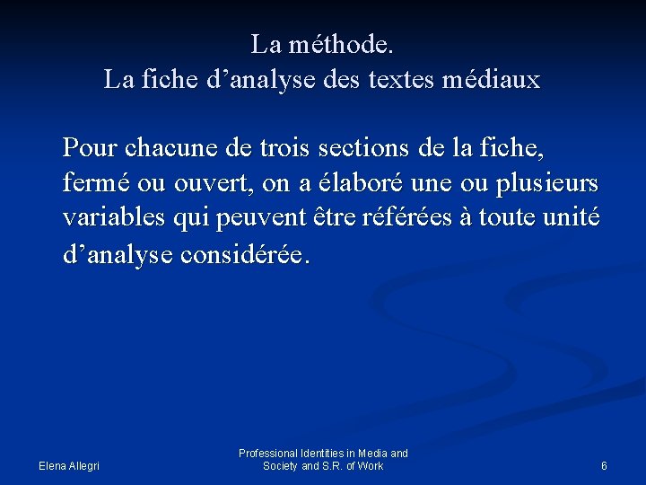 La méthode. La fiche d’analyse des textes médiaux Pour chacune de trois sections de