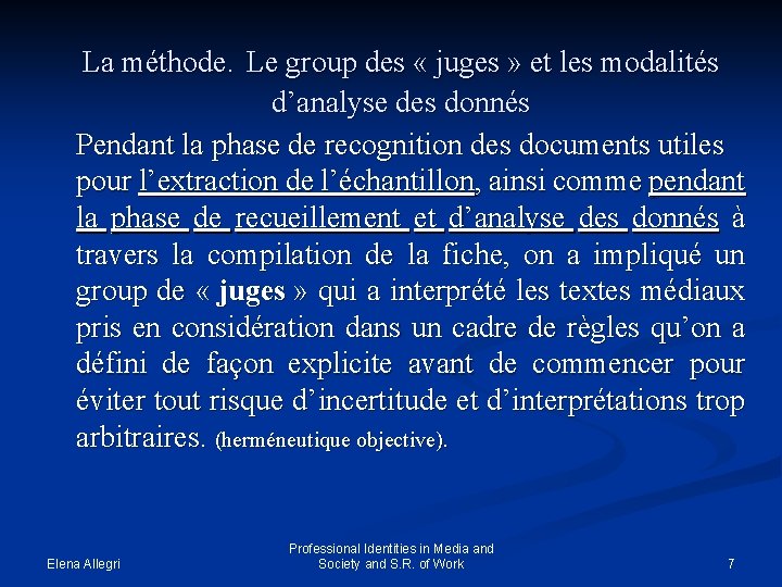 La méthode. Le group des « juges » et les modalités d’analyse des donnés