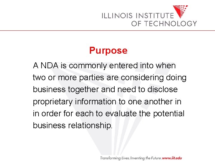 Purpose A NDA is commonly entered into when two or more parties are considering