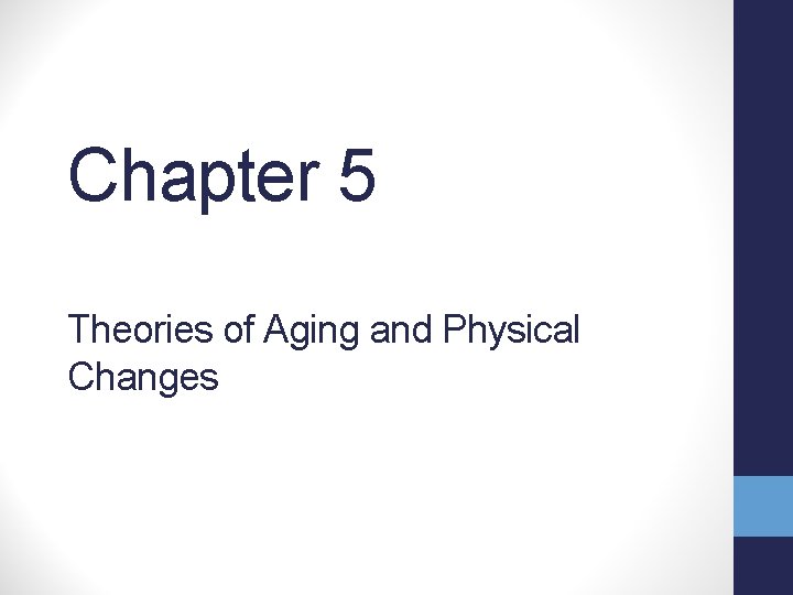Chapter 5 Theories of Aging and Physical Changes 