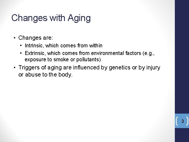 Changes with Aging • Changes are: • Intrinsic, which comes from within • Extrinsic,