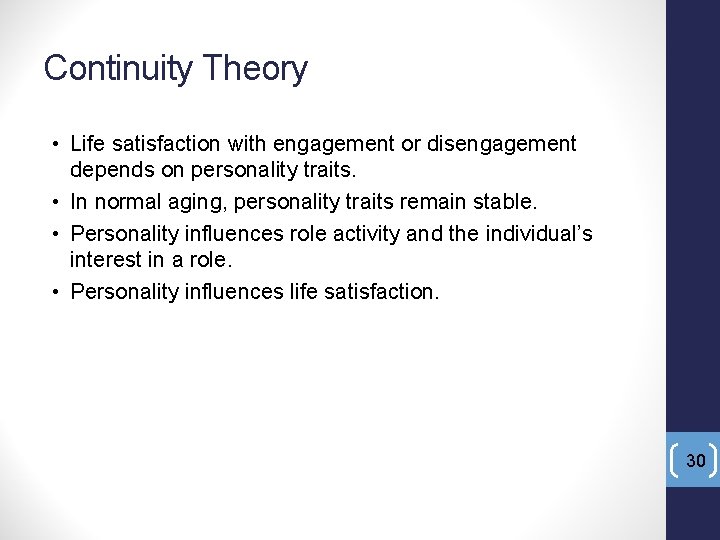 Continuity Theory • Life satisfaction with engagement or disengagement depends on personality traits. •