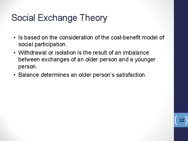Social Exchange Theory • Is based on the consideration of the cost-benefit model of