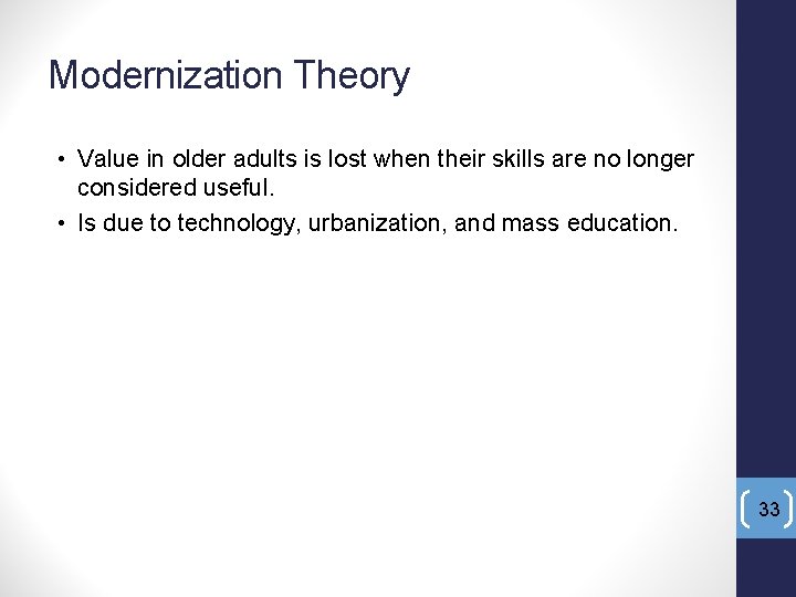 Modernization Theory • Value in older adults is lost when their skills are no
