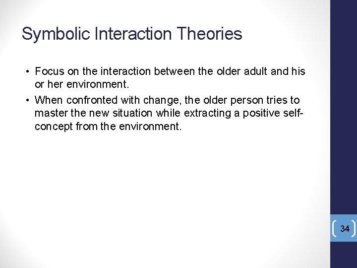 Symbolic Interaction Theories • Focus on the interaction between the older adult and his
