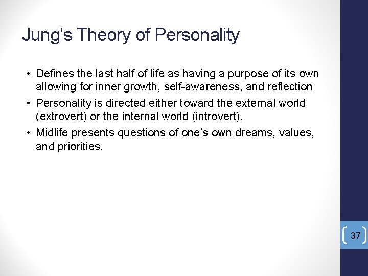 Jung’s Theory of Personality • Defines the last half of life as having a