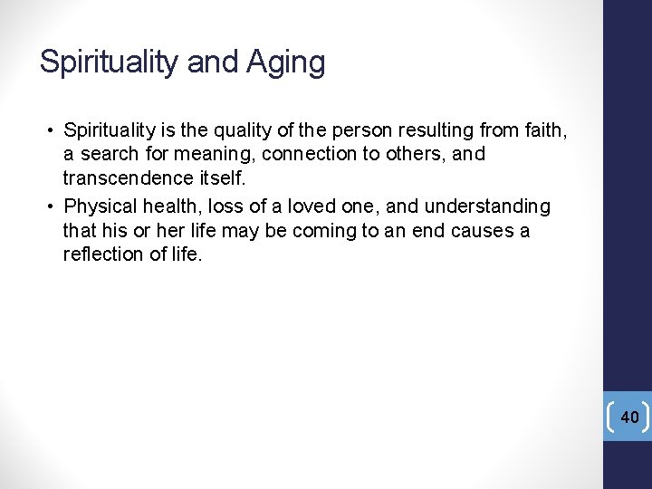 Spirituality and Aging • Spirituality is the quality of the person resulting from faith,