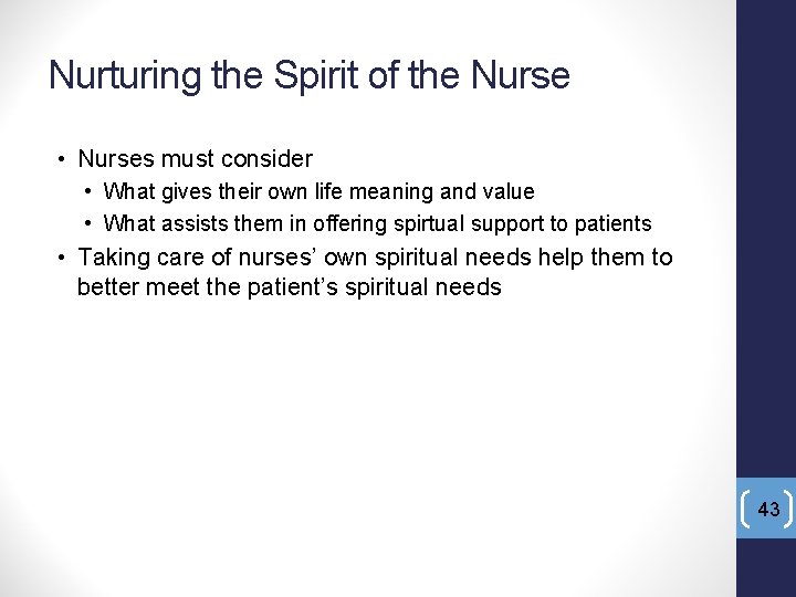 Nurturing the Spirit of the Nurse • Nurses must consider • What gives their