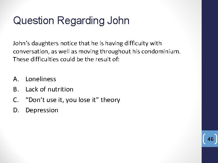 Question Regarding John’s daughters notice that he is having difficulty with conversation, as well