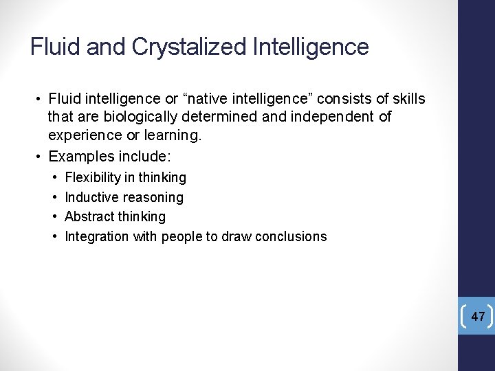 Fluid and Crystalized Intelligence • Fluid intelligence or “native intelligence” consists of skills that