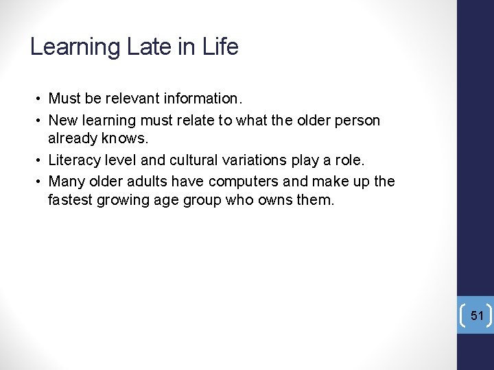 Learning Late in Life • Must be relevant information. • New learning must relate