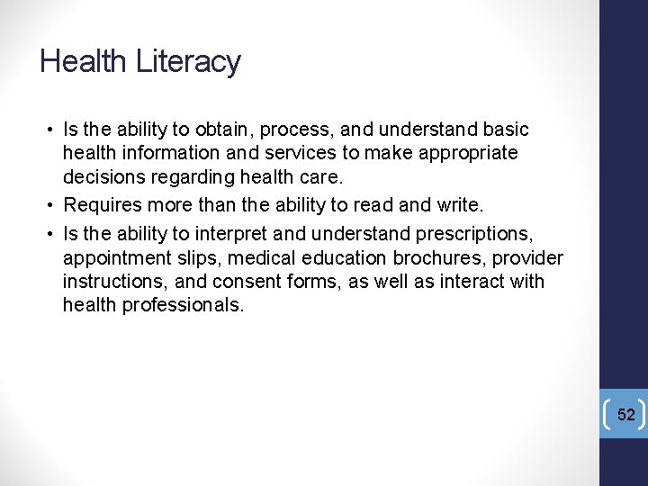 Health Literacy • Is the ability to obtain, process, and understand basic health information