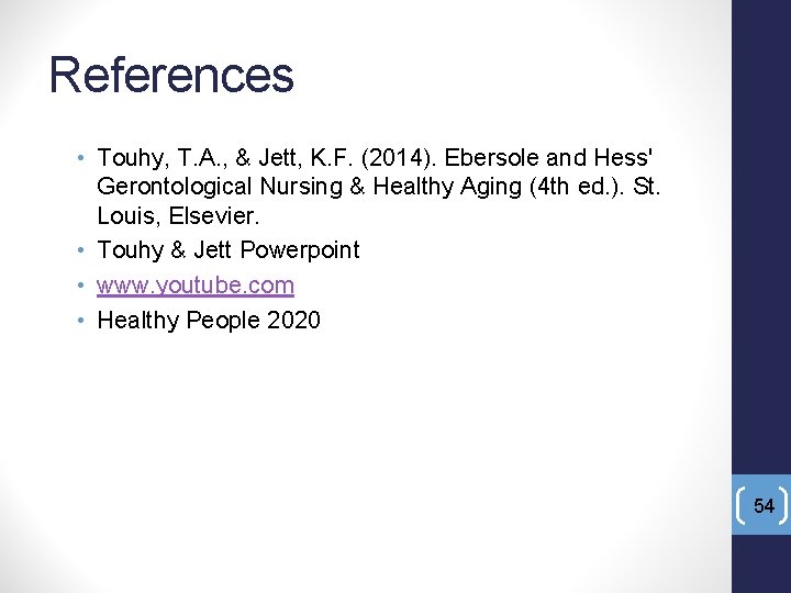 References • Touhy, T. A. , & Jett, K. F. (2014). Ebersole and Hess'