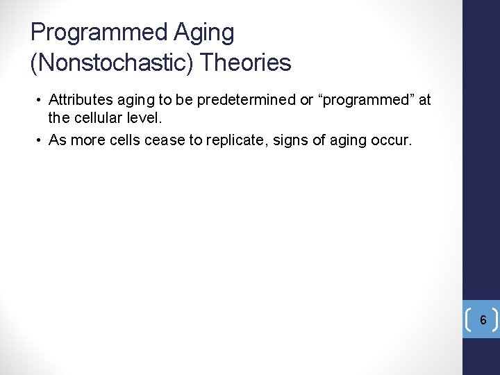 Programmed Aging (Nonstochastic) Theories • Attributes aging to be predetermined or “programmed” at the