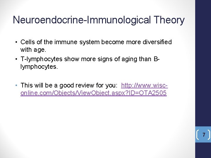Neuroendocrine-Immunological Theory • Cells of the immune system become more diversified with age. •