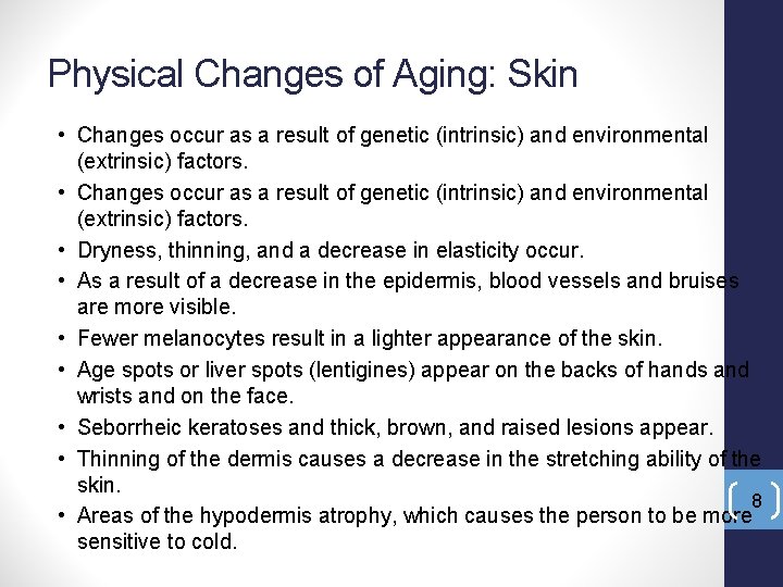 Physical Changes of Aging: Skin • Changes occur as a result of genetic (intrinsic)