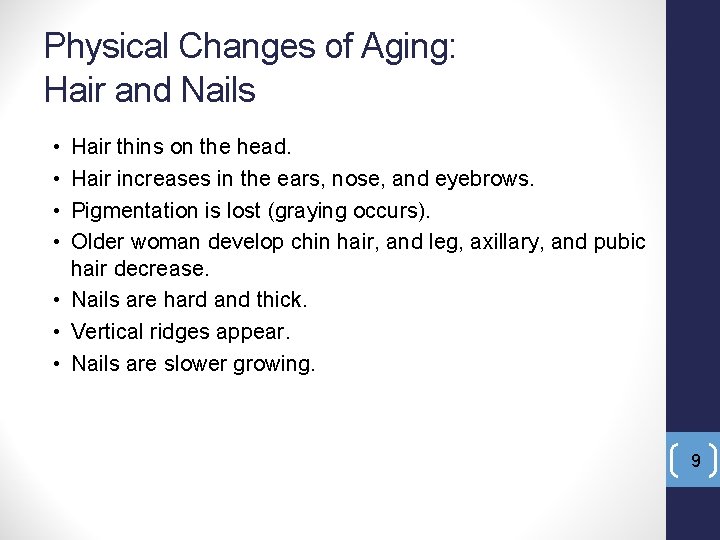 Physical Changes of Aging: Hair and Nails • • Hair thins on the head.