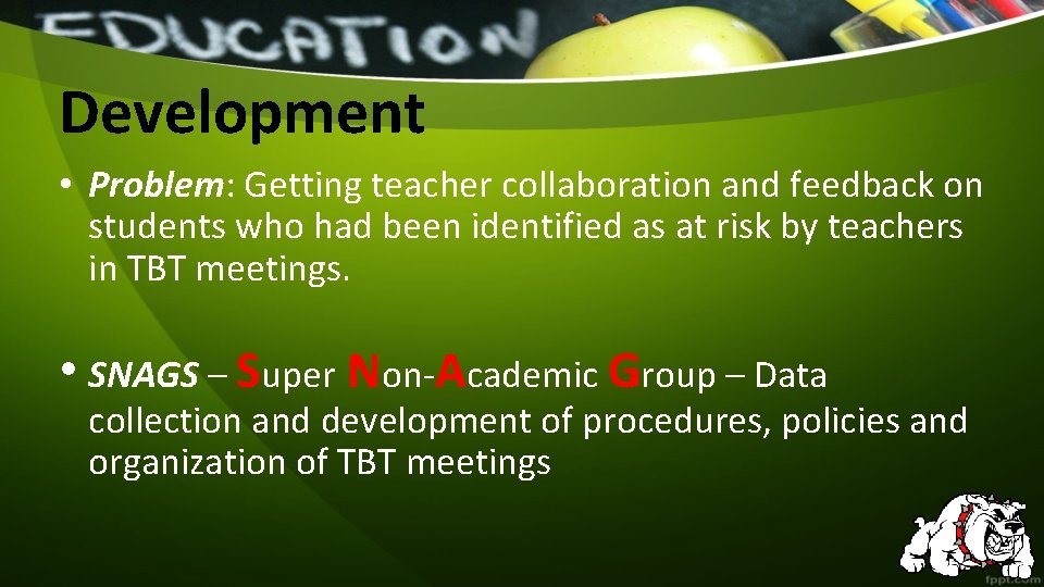 Development • Problem: Getting teacher collaboration and feedback on students who had been identified
