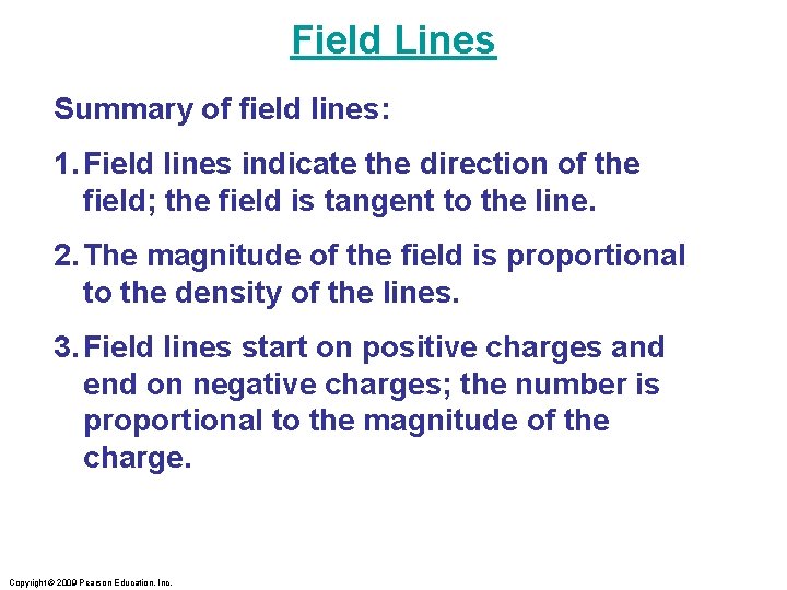 Field Lines Summary of field lines: 1. Field lines indicate the direction of the