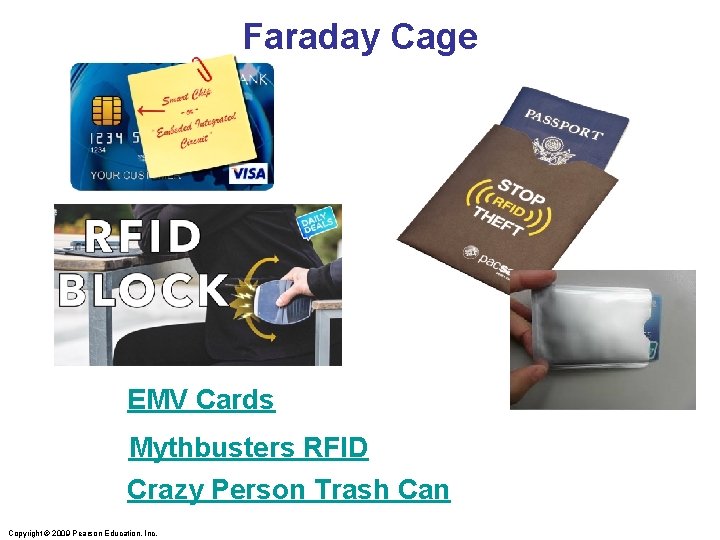Faraday Cage EMV Cards Mythbusters RFID Crazy Person Trash Can Copyright © 2009 Pearson