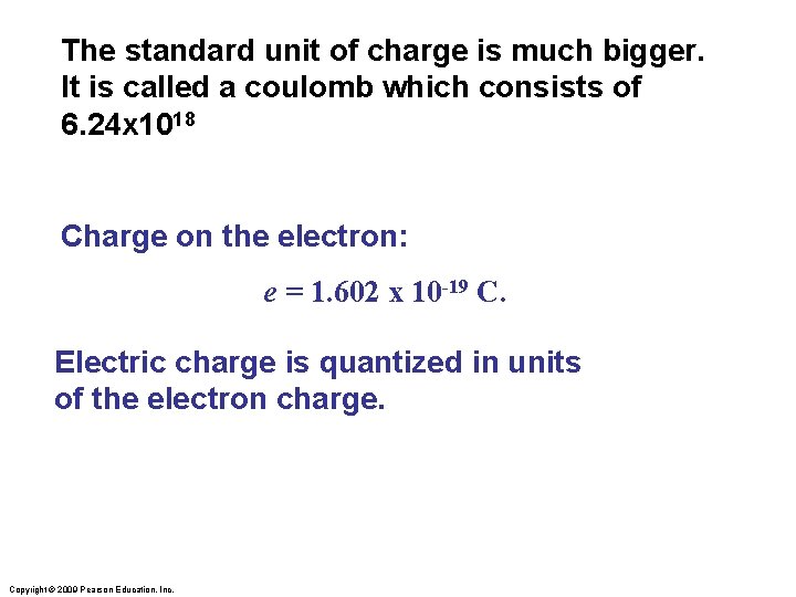 The standard unit of charge is much bigger. It is called a coulomb which