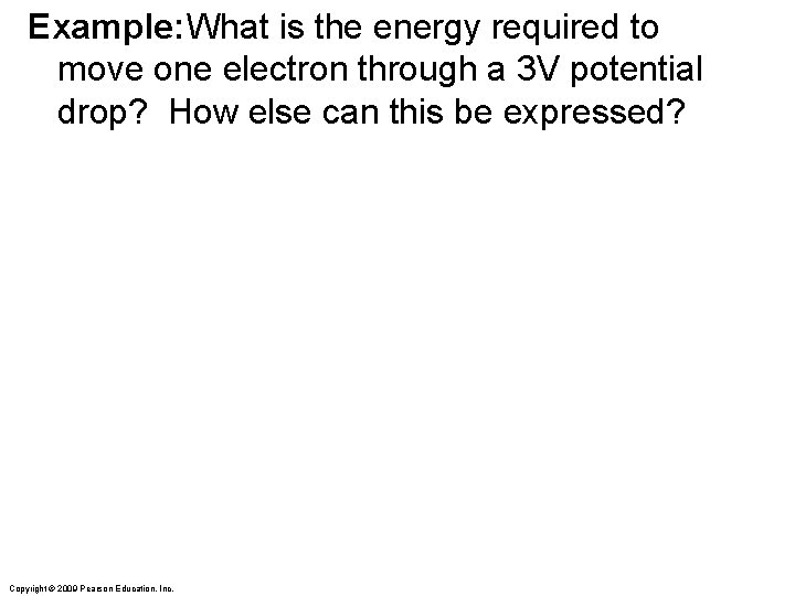 Example: What is the energy required to move one electron through a 3 V