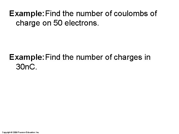 Example: Find the number of coulombs of charge on 50 electrons. Example: Find the