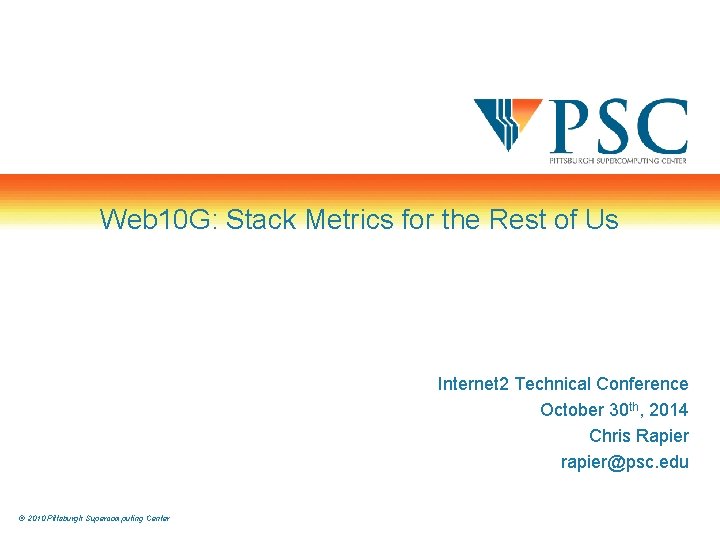 Web 10 G: Stack Metrics for the Rest of Us Internet 2 Technical Conference