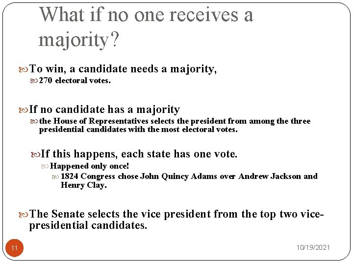 What if no one receives a majority? To win, a candidate needs a majority,