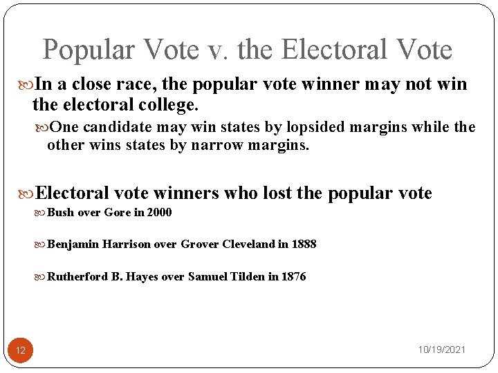 Popular Vote v. the Electoral Vote In a close race, the popular vote winner