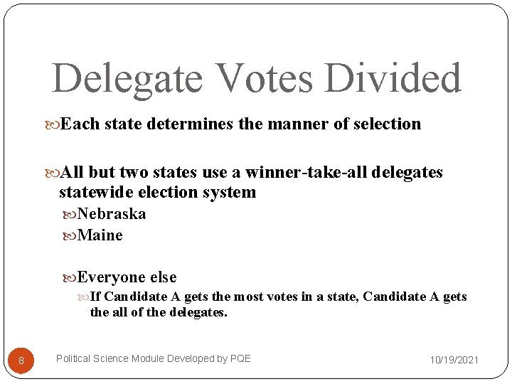 Delegate Votes Divided Each state determines the manner of selection All but two states