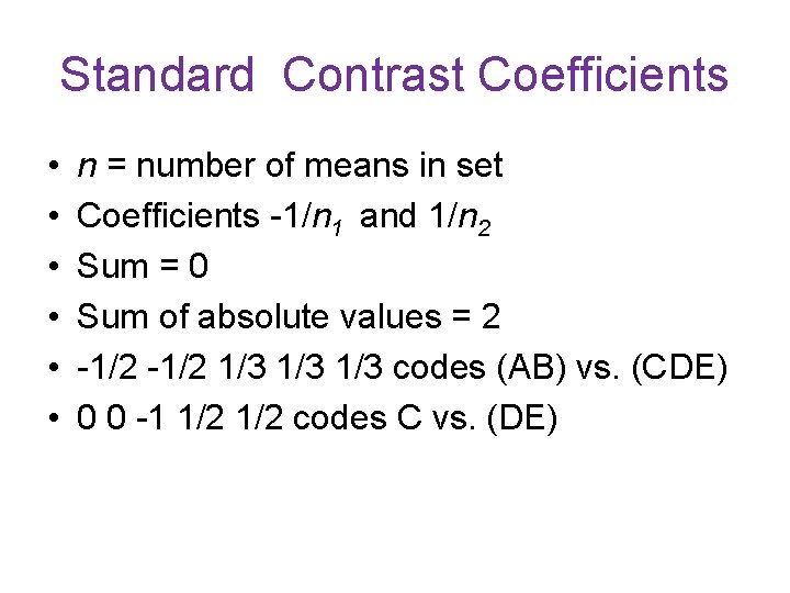 Standard Contrast Coefficients • • • n = number of means in set Coefficients