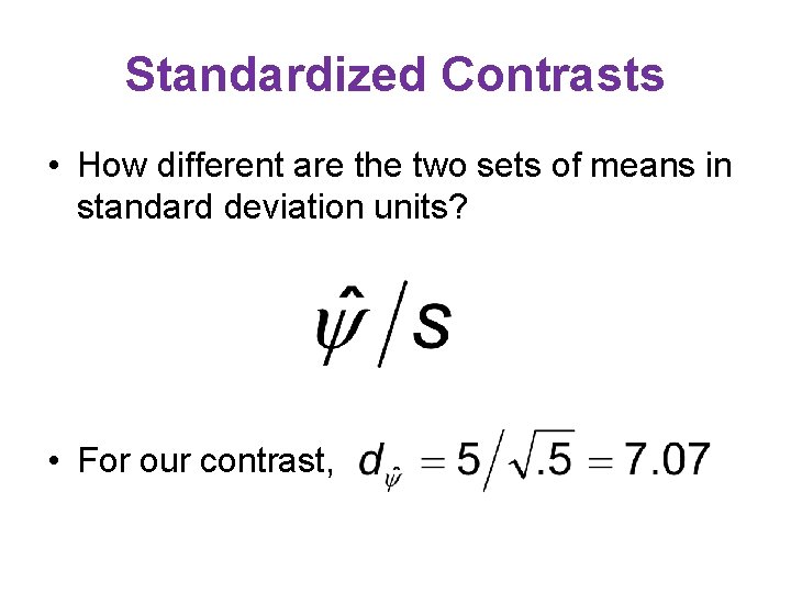 Standardized Contrasts • How different are the two sets of means in standard deviation