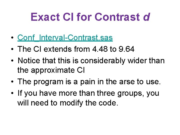 Exact CI for Contrast d • Conf_Interval-Contrast. sas • The CI extends from 4.