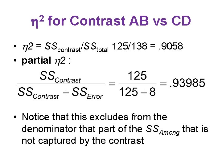  2 for Contrast AB vs CD • 2 = SScontrast/SStotal 125/138 =. 9058