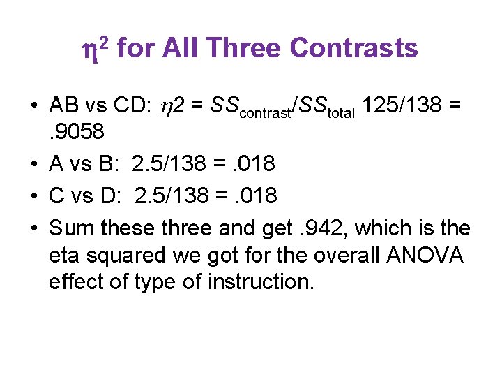  2 for All Three Contrasts • AB vs CD: 2 = SScontrast/SStotal 125/138