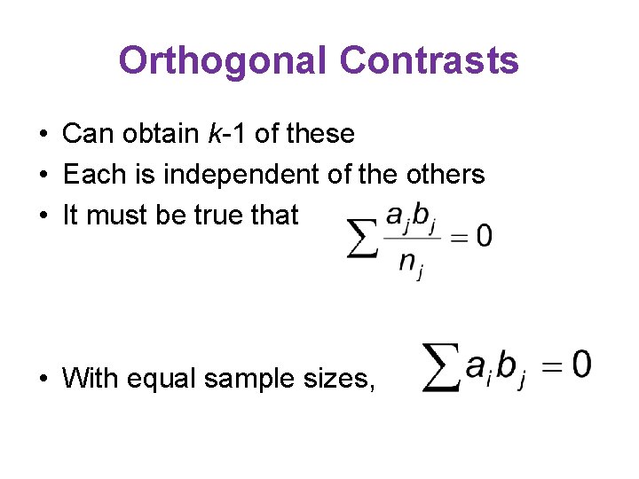 Orthogonal Contrasts • Can obtain k-1 of these • Each is independent of the