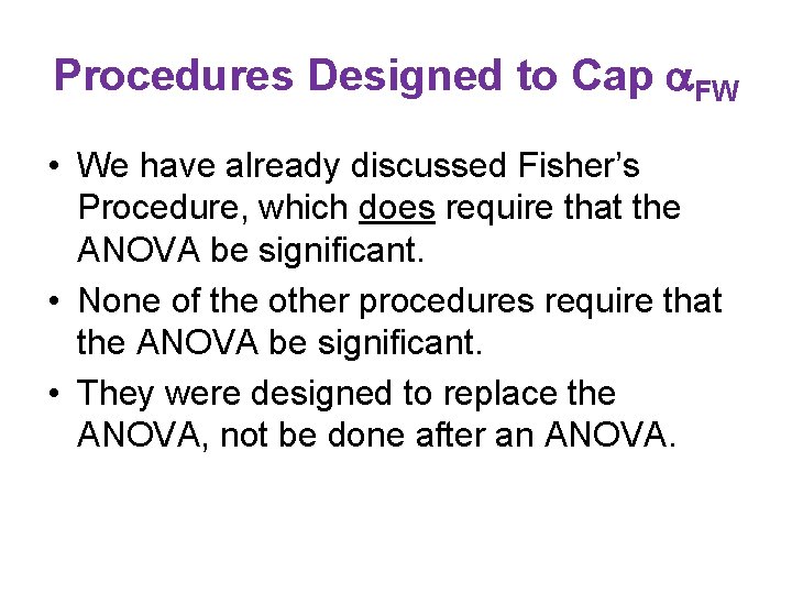 Procedures Designed to Cap FW • We have already discussed Fisher’s Procedure, which does