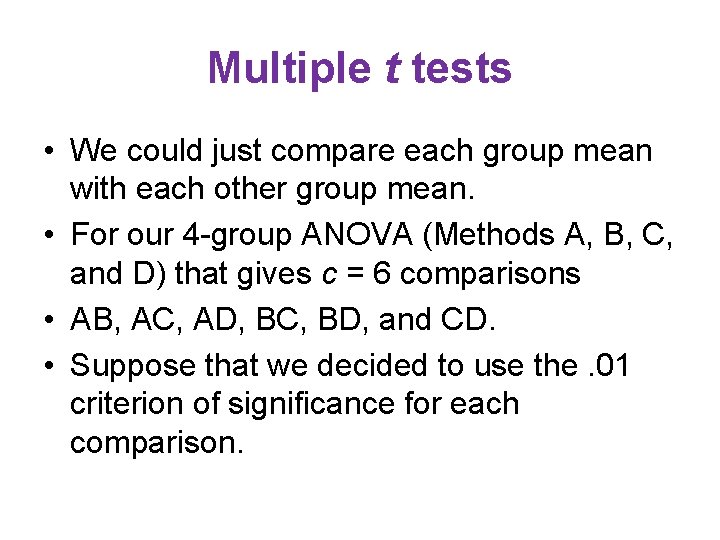 Multiple t tests • We could just compare each group mean with each other