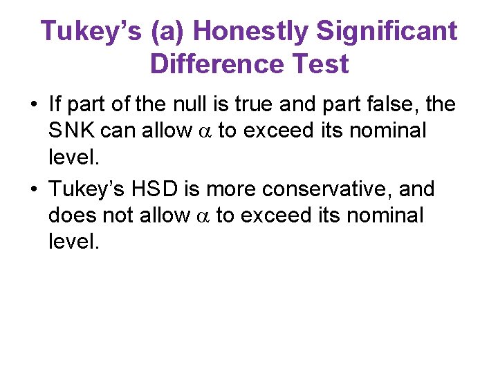 Tukey’s (a) Honestly Significant Difference Test • If part of the null is true