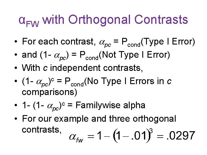 αFW with Orthogonal Contrasts For each contrast, pc = Pcond(Type I Error) and (1