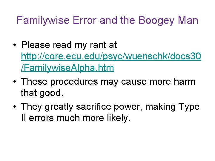 Familywise Error and the Boogey Man • Please read my rant at http: //core.